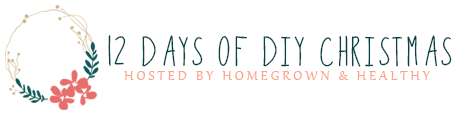 12 days of DIY Christmas series hosted by https://homegrownandhealthy.com